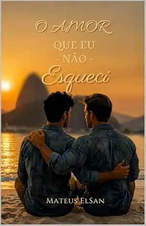 O Amor Que Eu Não Esqueci (O Amor – R e D Livro 1) – Mateus ElSan