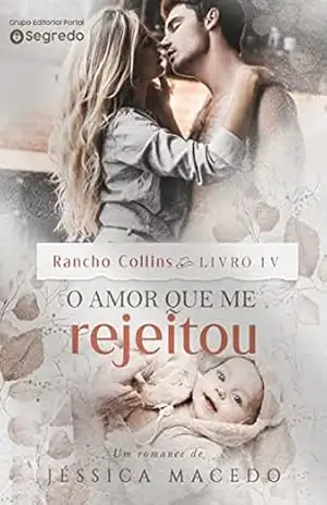 O amor que me rejeitou (Rancho Collins Livro 4) – Jéssica Macedo