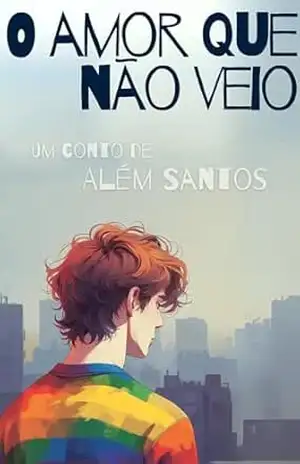 O Amor que não veio – Além Santos