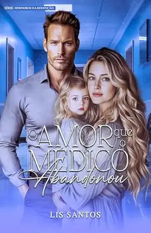 O amor que o médico abandonou (Herdeiros da redenção) – Lis  Santos