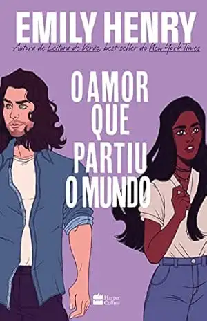O amor que partiu o mundo: da mesma autora de Nem te conto - Emily Henry