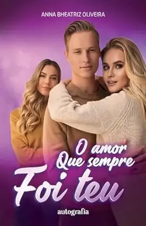 O Amor Que Sempre Foi Teu – Anna Bheatriz Oliveira