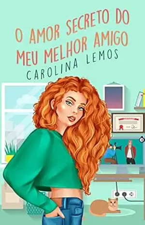 O Amor Secreto Do Meu Melhor Amigo - Carol Lemos