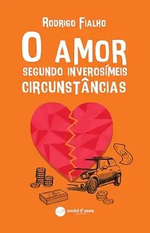 O amor segundo inverosímeis circunstâncias – Rodrigo Fialho