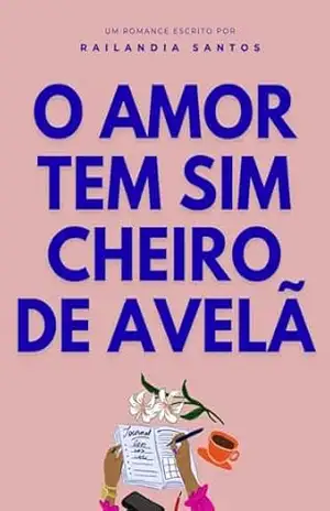 O AMOR TEM SIM CHEIRO DE AVELÃ - Railandia Santos