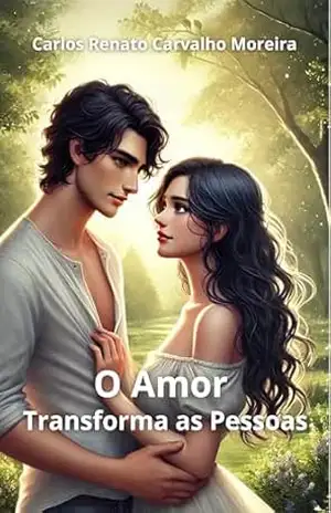 O Amor Transforma as Pessoas – Carlos Renato Carvalho Moreira