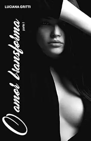 O Amor Transforma: parte I – Luciana Gritti