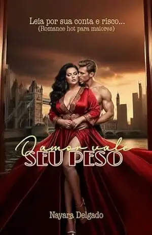 O amor vale seu peso: Volume único – Nayara  Delgado