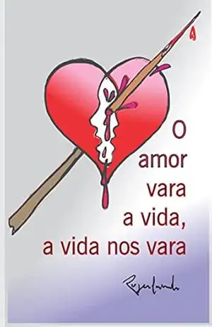 O amor vara a vida, a vida nos vara – Rogerlando Cavalcante