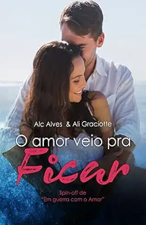 O Amor veio pra Ficar: Spin–off do Em Guerra com o Amor - Ali Graciotte