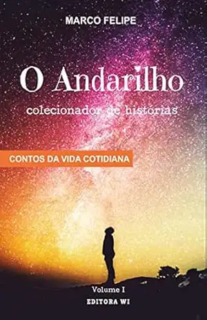 O andarilho colecionador de histórias – Marco Felipe