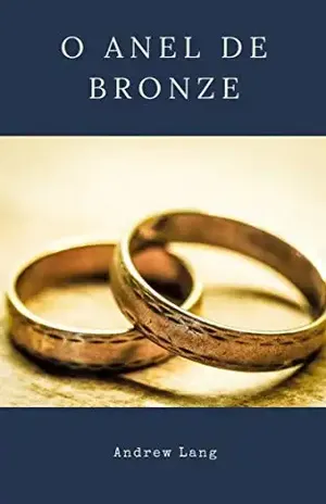O Anel de Bronze: história de conto de fadas – Andrew  Lang