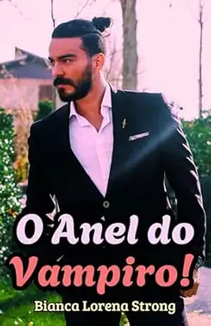 O Anel do Vampiro! – Bianca Lorena Strong