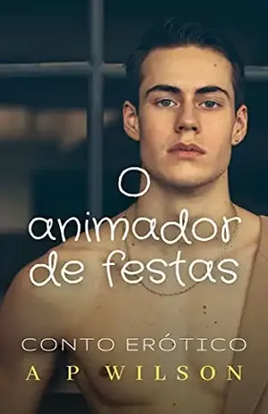 O animador de festas [Conto Erótico] – A P Wilson