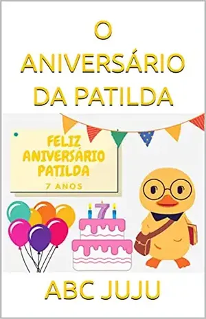 O ANIVERSÁRIO DA PATILDA – ABC JUJU
