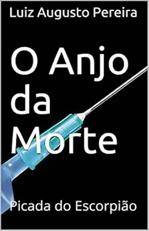 O Anjo da Morte: Picada do Escorpião - Luiz Augusto  Pereira