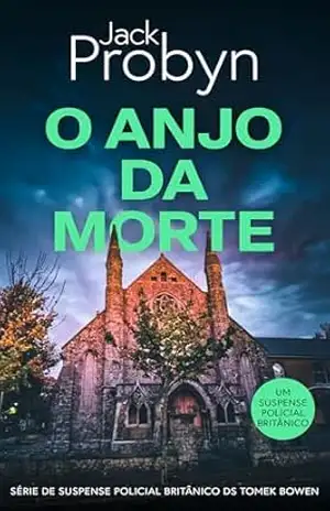 O Anjo da Morte: Um Suspense Policial Britânico (Série de Suspense Policial Britânico DS Tomek Bowen Livro 6) – Jack Probyn