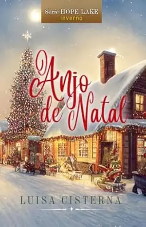O Anjo de Natal: Série Hope Lake, Estação Inverno – Luisa Cisterna