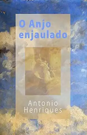 O Anjo Enjaulado – Antonio Henriques