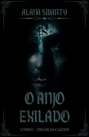 O Anjo Exilado: (Trilogia Caídos Livro 1) - Alana  Swarty