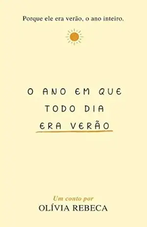 O ano em que todo dia era verão – Olívia Rebeca