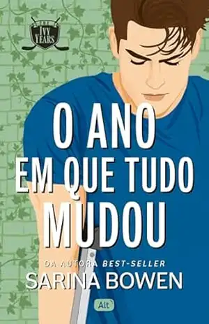 O ano em que tudo mudou (The Ivy Years Livro 1) – Sarina Bowen