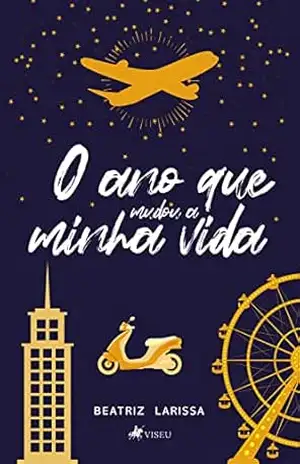 O ano que mudou a minha vida - Beatriz Larissa