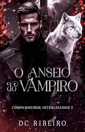 O Anseio do Vampiro: Companheiros Interligados – 2 – DC RIBEIRO