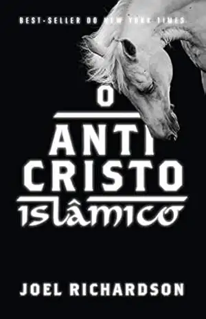 O ANTICRISTO ISLÂMICO – JOEL RICHARDSON
