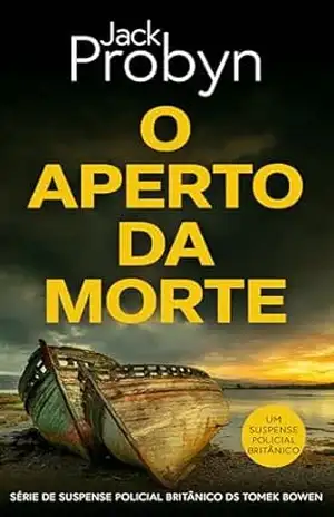 O Aperto da Morte: Um Suspense Policial Britânico (Série de Suspense Policial Britânico DS Tomek Bowen Livro 2) – Jack Probyn
