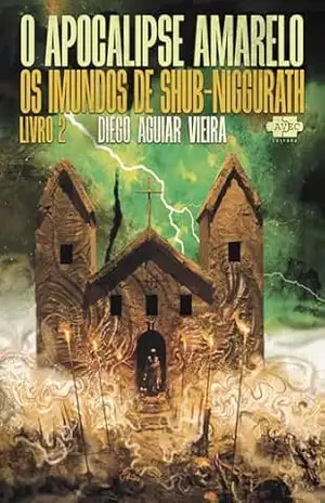 O Apocalipse Amarelo 2: os imundos de Shub–Niggurath – Diego Aguiar Vieira
