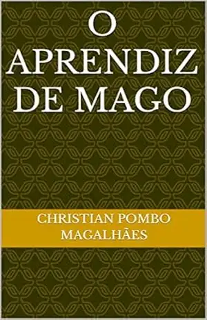 O aprendiz de mago – Christian Pombo Magalhães