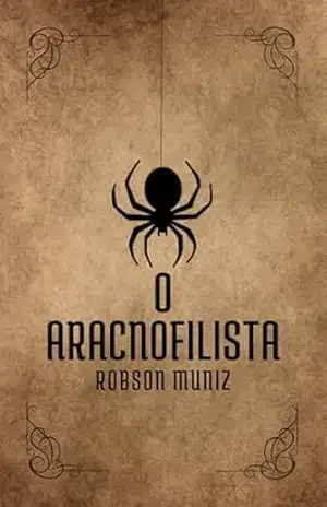 O Aracnofilista – ROBSON MUNIZ  DE SOUZA