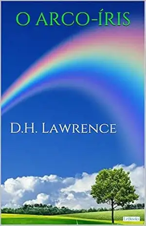O ARCO–ÍRIS – D.H. Lawrence – D.H. Lawrence