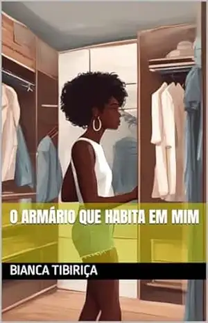 O armário que habita em mim - Bianca Tibiriça