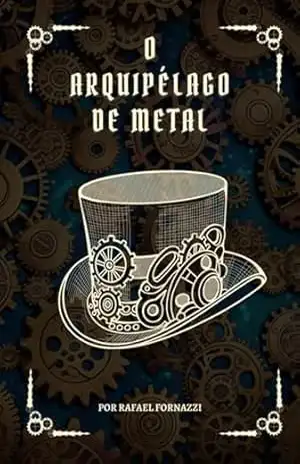 O Arquipélago De Metal - Rafael Fornazzi