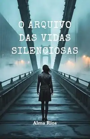 O Arquivo das Vidas Silenciosas: Qual das suas Vidas é o Álibi? – Alma Rios
