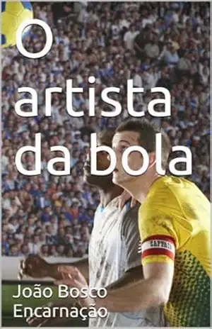 O artista da bola – João Bosco Encarnação