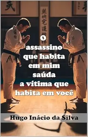 O Assassino que habita em mim saúda a Vítima que habita em você – Hugo Inácio da Silva