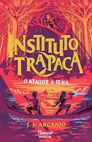 O ataque à ilha (Instituto trapaça Livro 3) – J. J. Arcanjo
