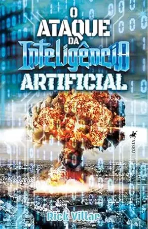 O ataque da Inteligência Artificial – Rick Villar