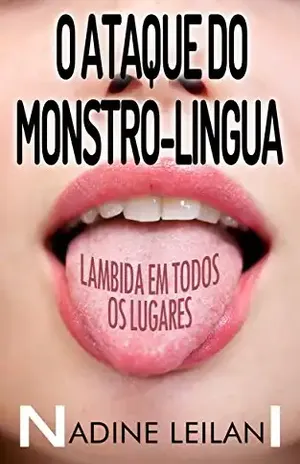 O Ataque Do Monstro–Língua - Nadine Leilani