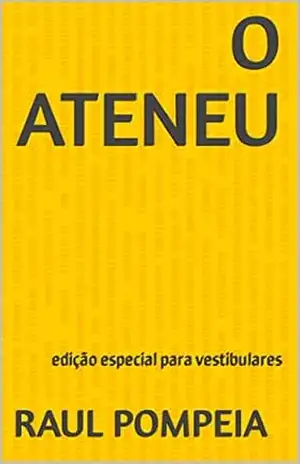O Ateneu: edição especial para vestibulares – Raul Pompeia