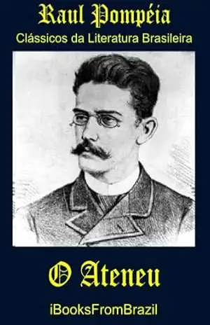 O Ateneu (Great Brazilian Literature Livro 41) – Raul Pompéia