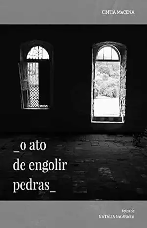 O ato de engolir pedras – Cintia Macena