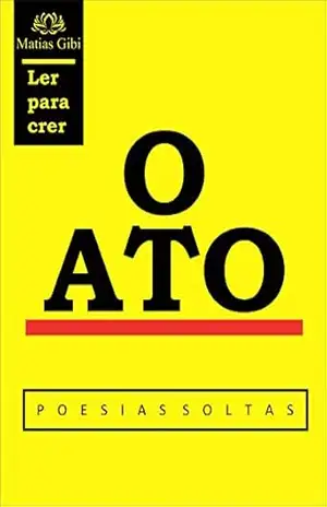 O ATO: poesias soltas – Damião Matias dos Santos