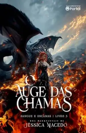O auge das chamas: Uma romantasia com shifters de DRAGÃO (Sangue e escamas Livro 3) – Jéssica Macedo