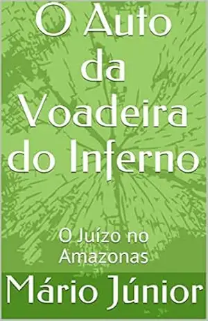 O Auto da Voadeira do Inferno: O Juízo no Amazonas – Mário Júnior