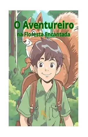 O Aventureiro e a Floresta Encantada – Bianca Silva