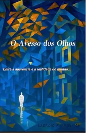 O Avesso dos Olhos: Entre a aparência e a realidade do mundo… – Laercio Filipovitch